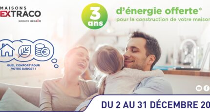 3 ans d'énergie offerte Maisons EXTRACO