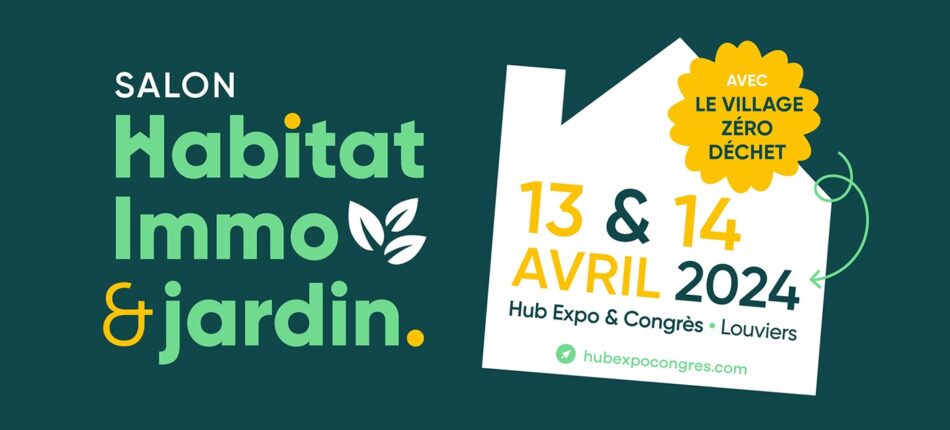 Salon Habitat Immobilier et Jardin à Louviers – 13 et 14 Avril 2024  - Salon Habitat Immobilier et Jardin à Louviers - 13 et 14 Avril 2024
